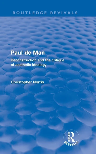Paul de Man (Routledge Revivals): Deconstruction and the Critique of Aesthetic Ideology