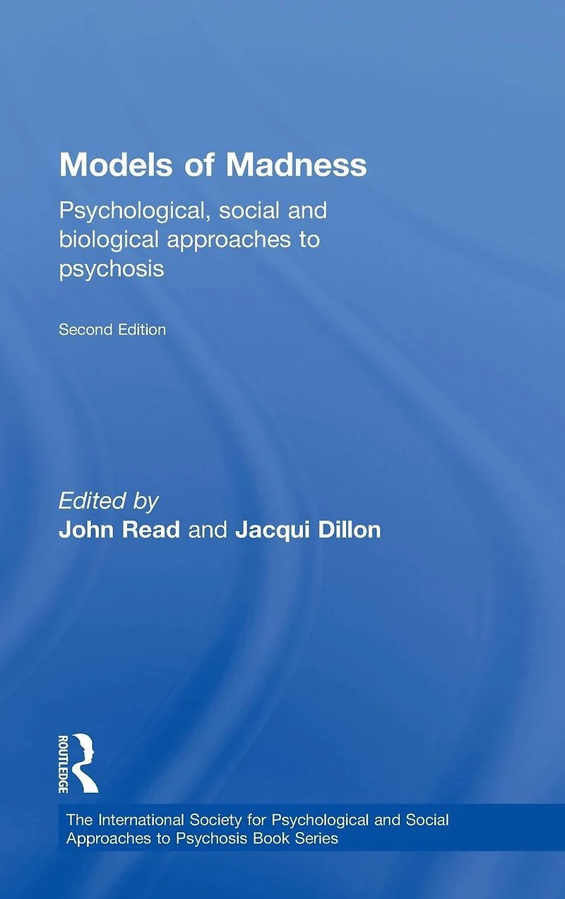 Models of Madness: Psychological, Social and Biological Approaches to Psychosis