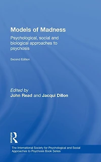 Models of Madness: Psychological, Social and Biological Approaches to Psychosis
