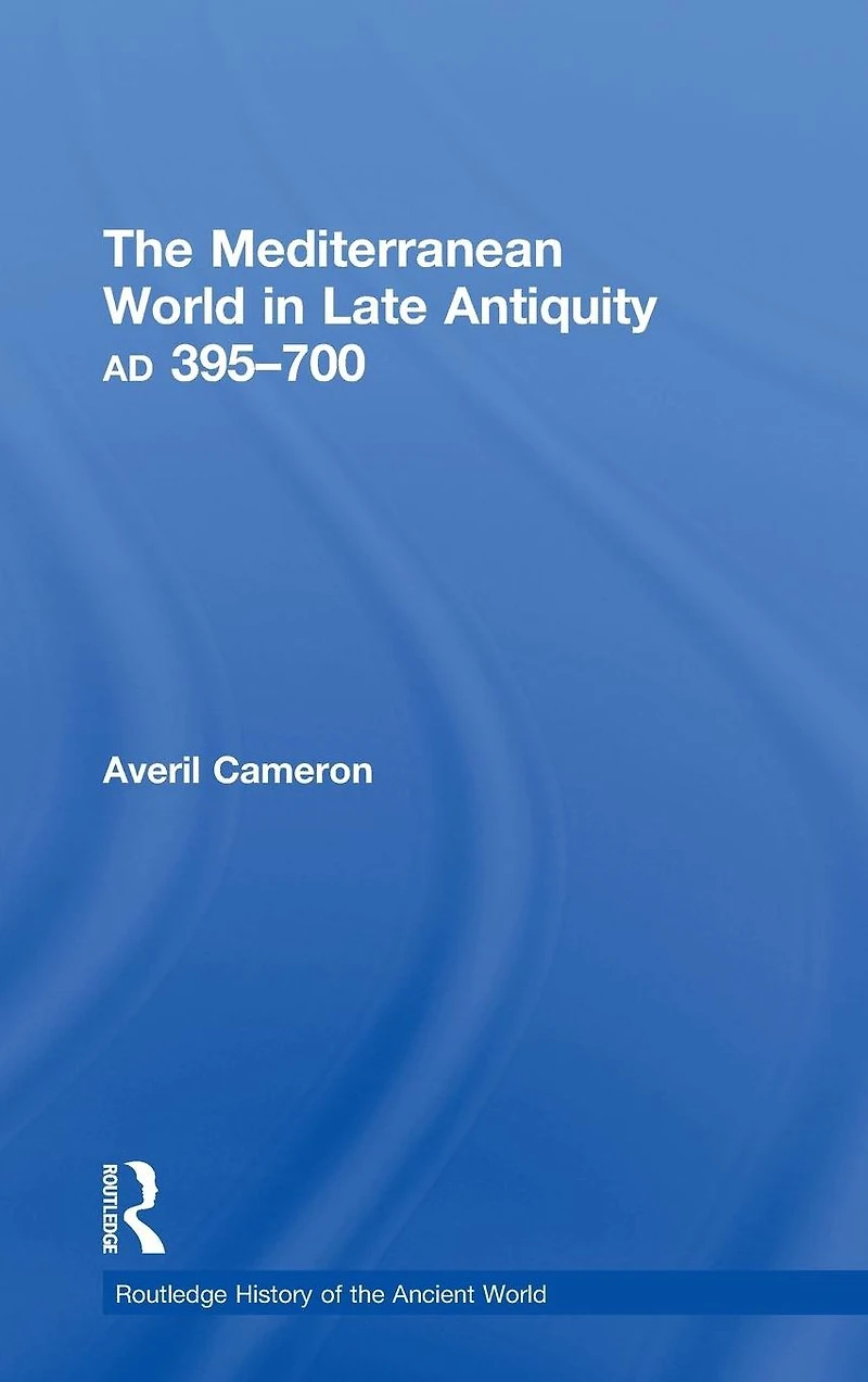 The Mediterranean World Late Antiquity: AD 395-700