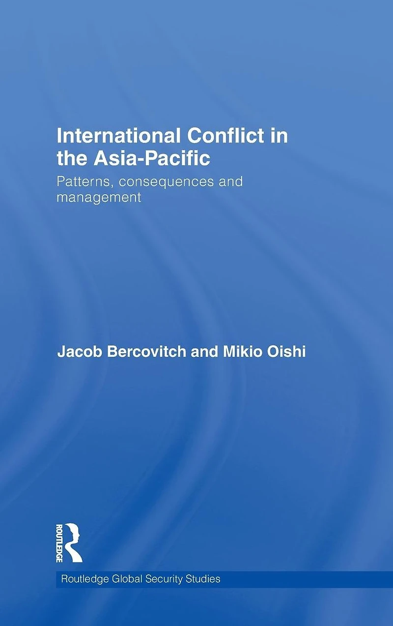 International Conflict the Asia-Pacific: Patterns, Consequences and Management