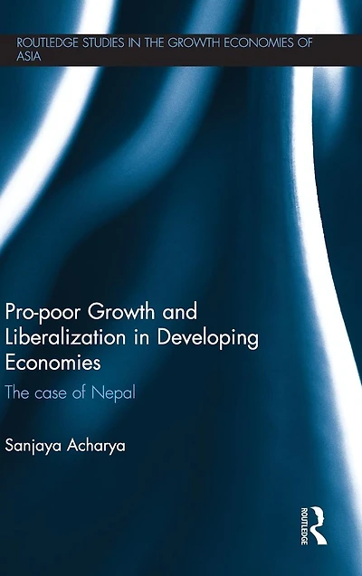 Pro-poor Growth and Liberalization Developing Economies: The Case of Nepal