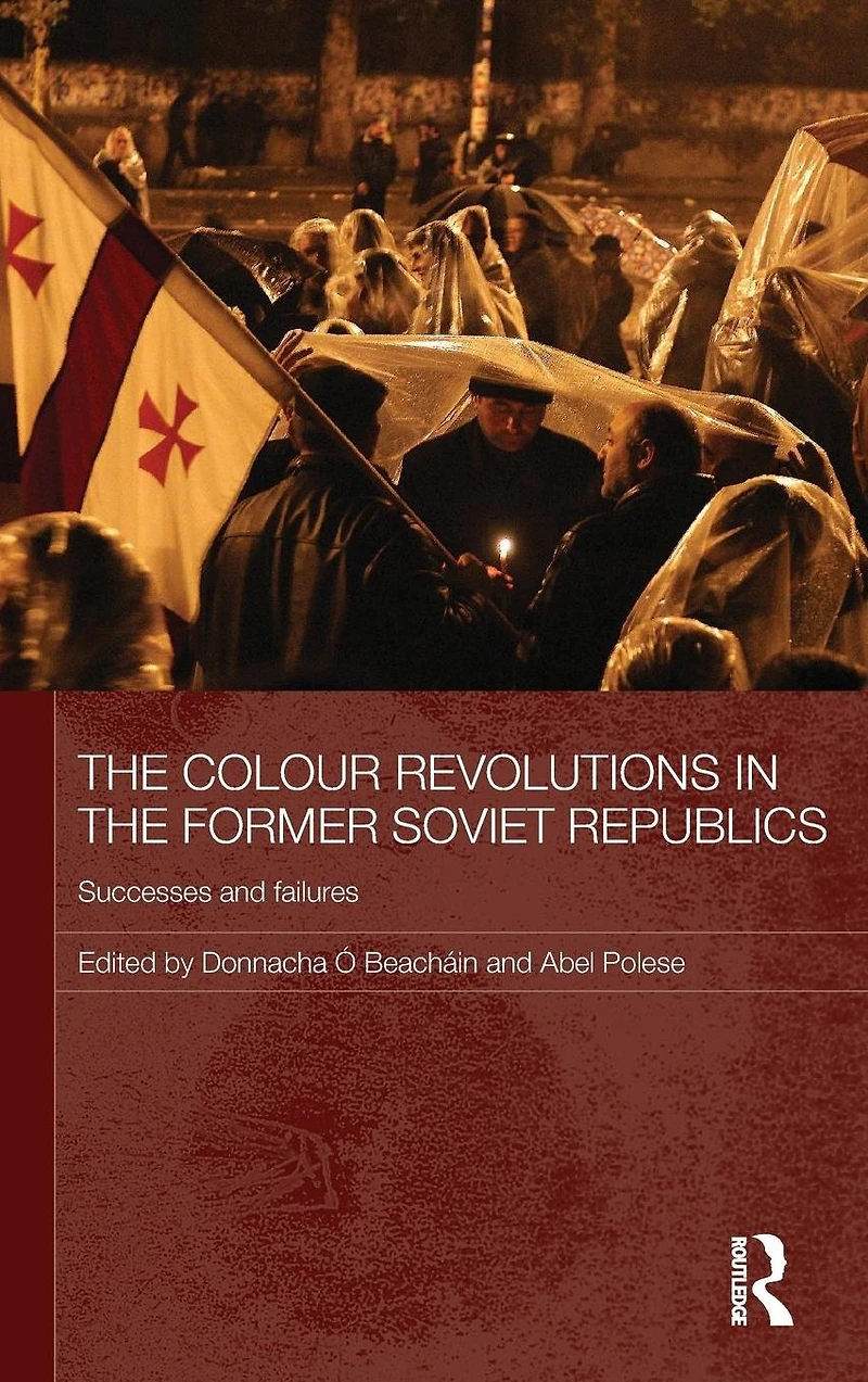 the Colour Revolutions Former Soviet Republics: Successes and Failures