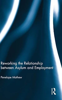 Reworking the Relationship between Asylum and Employment