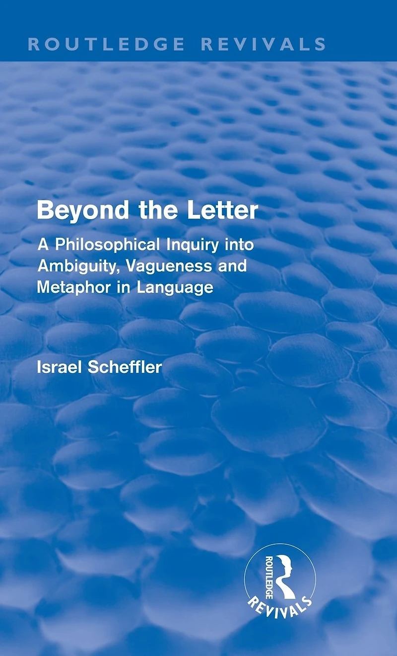 Beyond the Letter (Routledge Revivals): A Philosophical Inquiry into Ambiguity, Vagueness and Methaphor Language