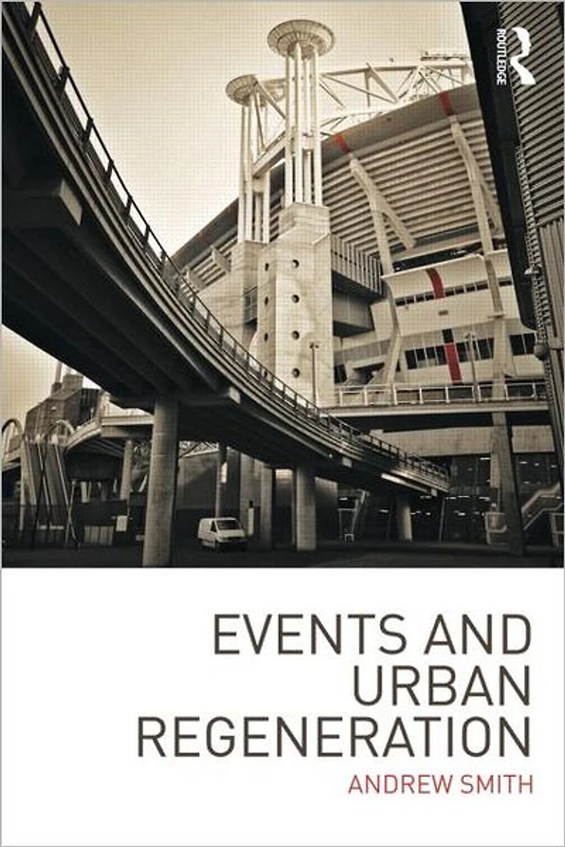 Events and Urban Regeneration: The Strategic Use of to Revitalise Cities