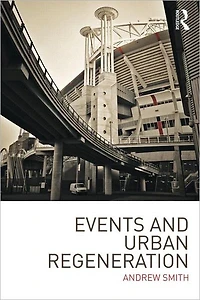 Events and Urban Regeneration: The Strategic Use of to Revitalise Cities