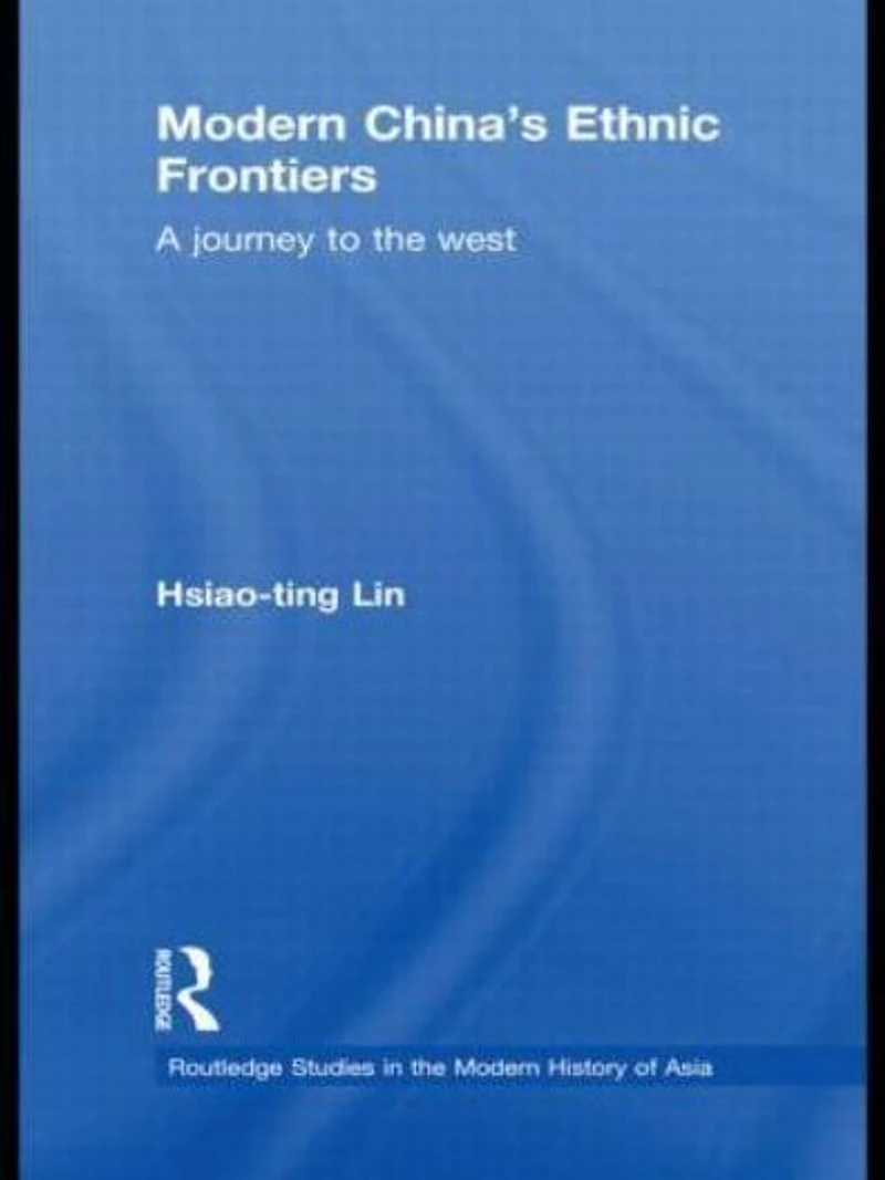 Modern China's Ethnic Frontiers: A Journey to the West