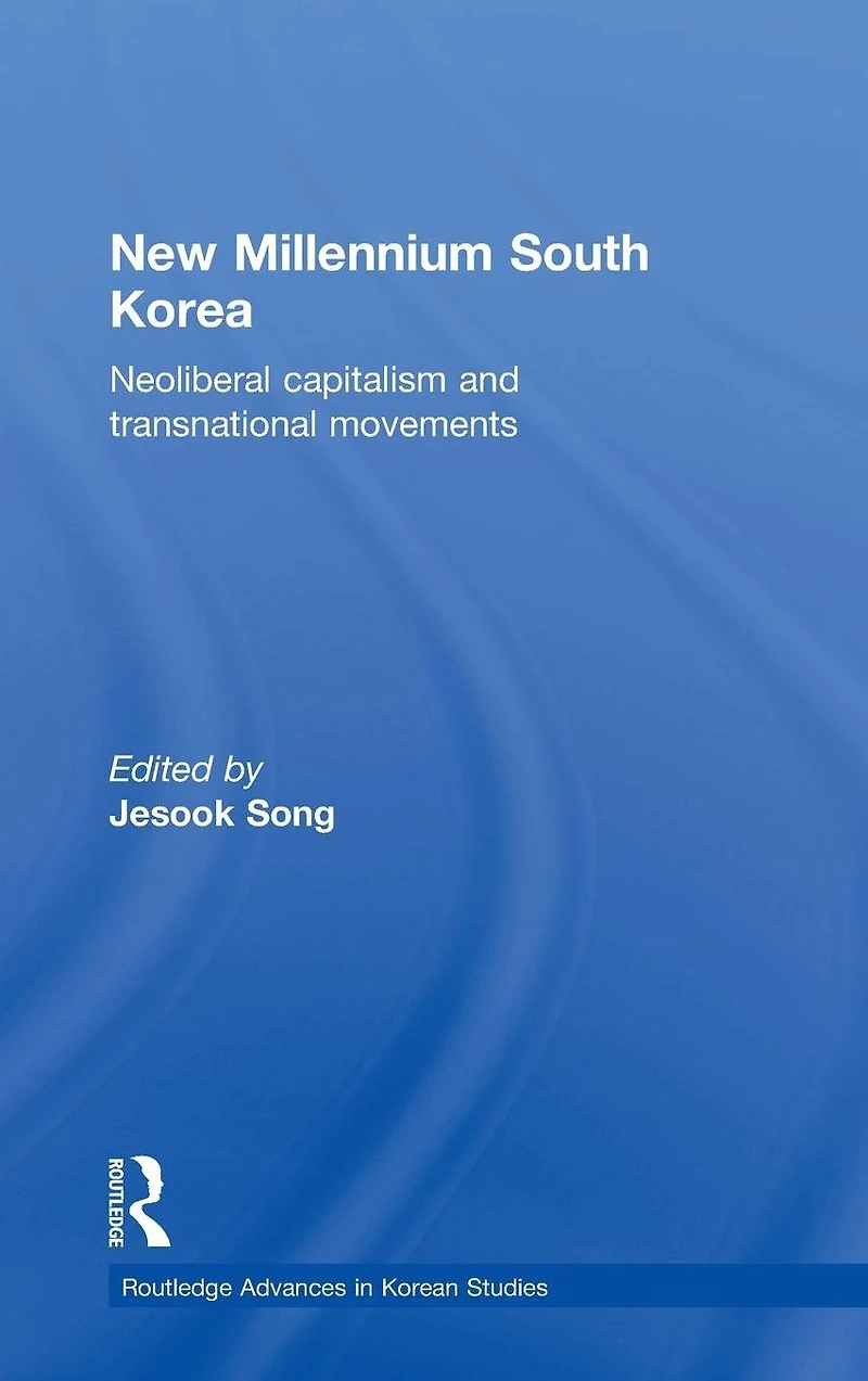 New Millennium South Korea: Neoliberal Capitalism and Transnational Movements