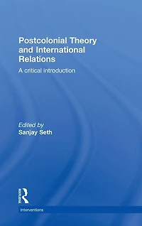 Postcolonial Theory and International Relations: A Critical Introduction