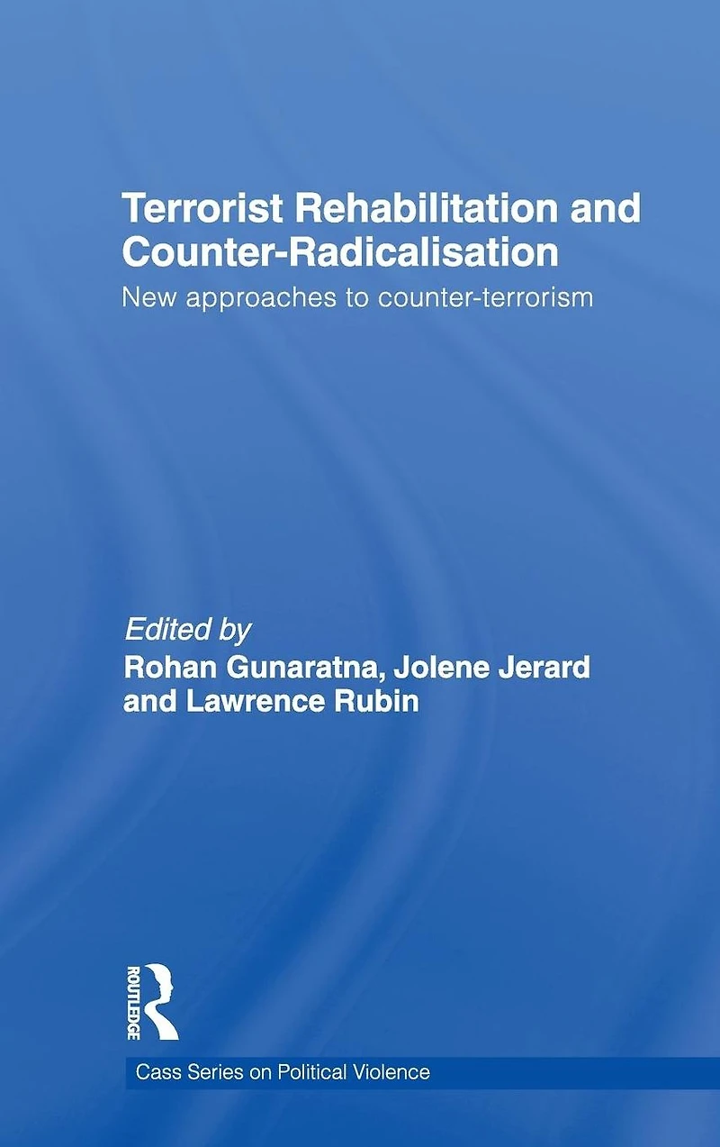 Terrorist Rehabilitation and Counter-Radicalisation: New Approaches to Counter-terrorism