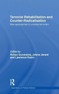 Terrorist Rehabilitation and Counter-Radicalisation: New Approaches to Counter-terrorism