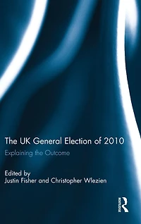the UK General Election of 2010: Explaining Outcome