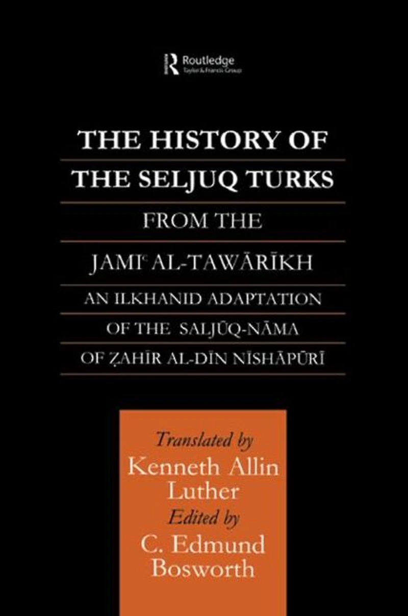 The History of Seljuq Turks: Saljuq-nama Zahir al-Din Nishpuri