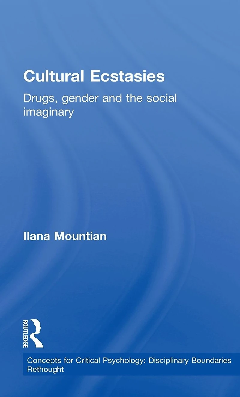 Cultural Ecstasies: Drugs, Gender and the Social Imaginary