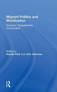 Migrant Politics and Mobilisation: Exclusion, Engagements, Incorporation