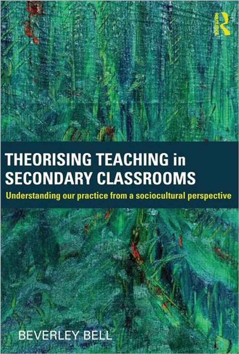 Theorising Teaching Secondary Classrooms: Understanding our practice from a sociocultural perspective
