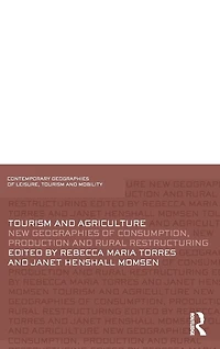 Tourism and Agriculture: New Geographies of Consumption, Production Rural Restructuring