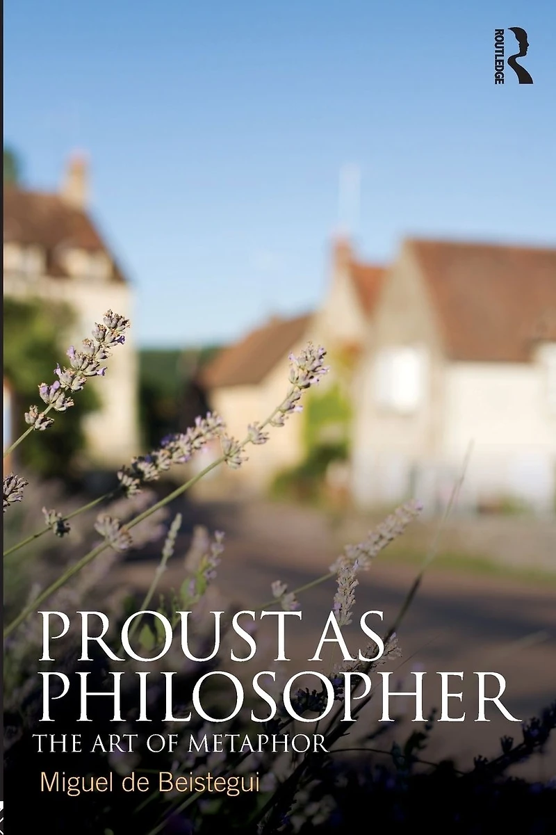 Proust as Philosopher: The Art of Metaphor