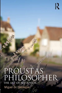 Proust as Philosopher: The Art of Metaphor