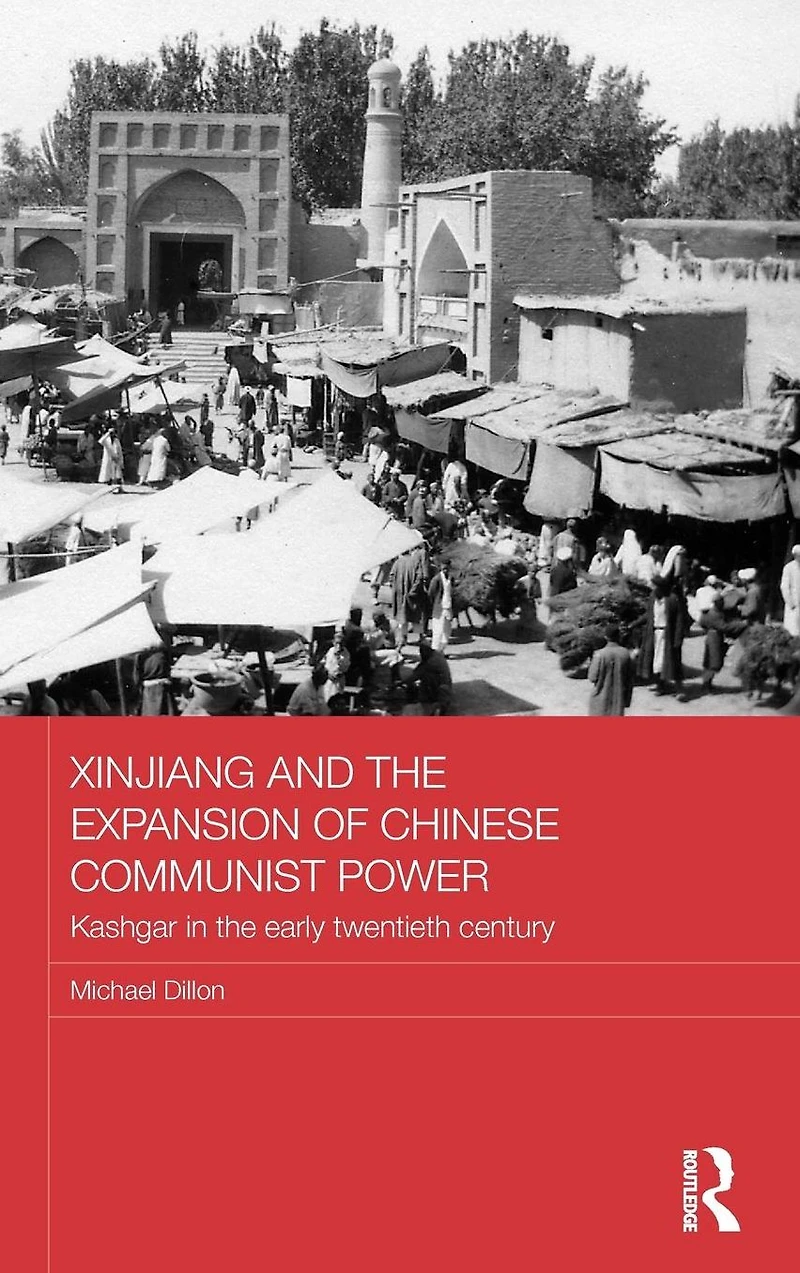 Xinjiang and the Expansion of Chinese Communist Power: Kashgar Early Twentieth Century