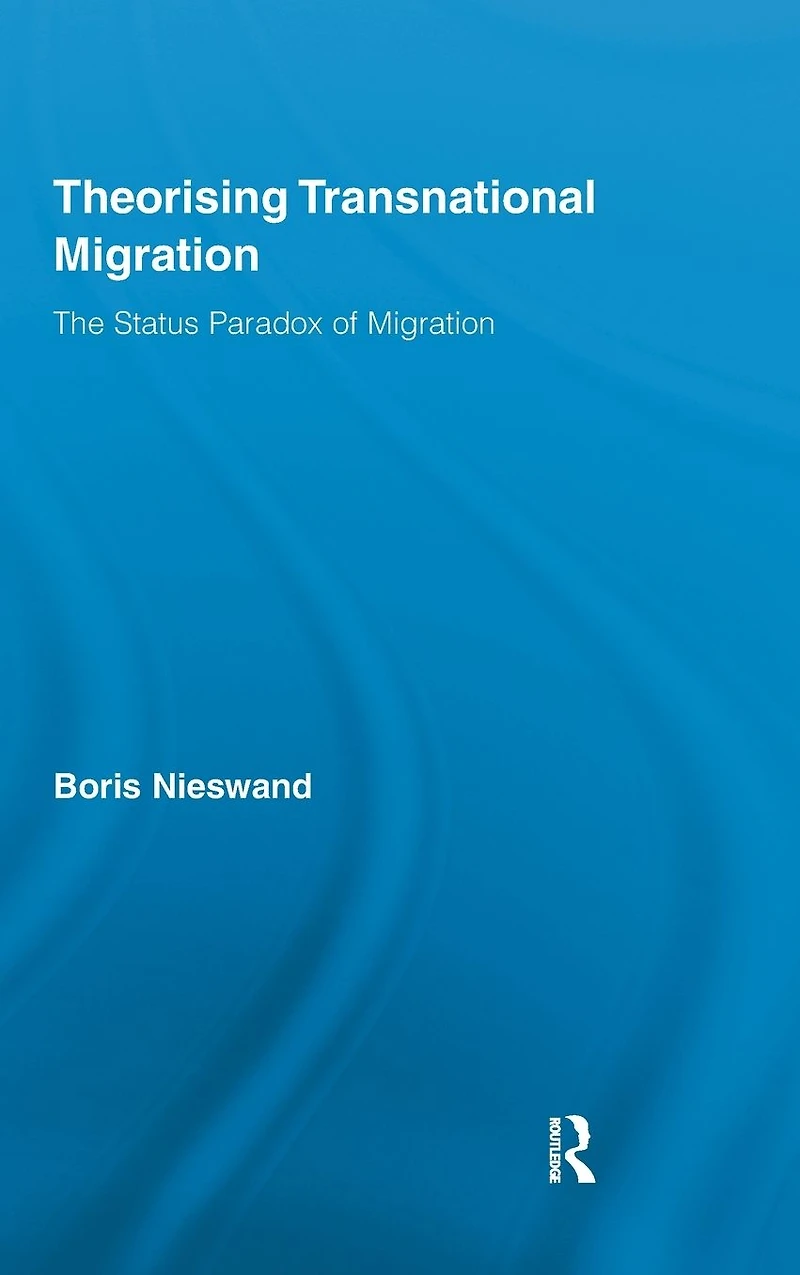 Theorising Transnational Migration: The Status Paradox of Migration