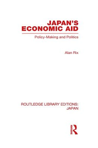 Japan's Economic Aid: Policy Making and Politics