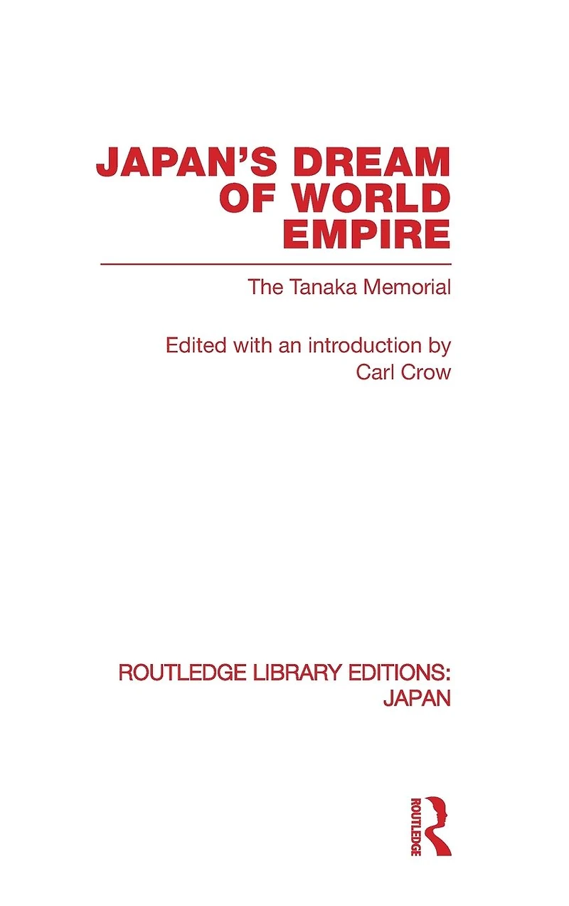 Japan's Dream of World Empire: The Tanaka Memorial