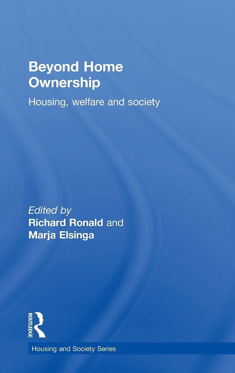 Beyond Home Ownership: Housing, Welfare and Society