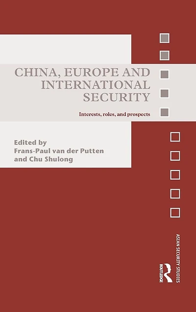 China, Europe and International Security: Interests, Roles, Prospects