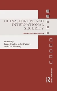 China, Europe and International Security: Interests, Roles, Prospects