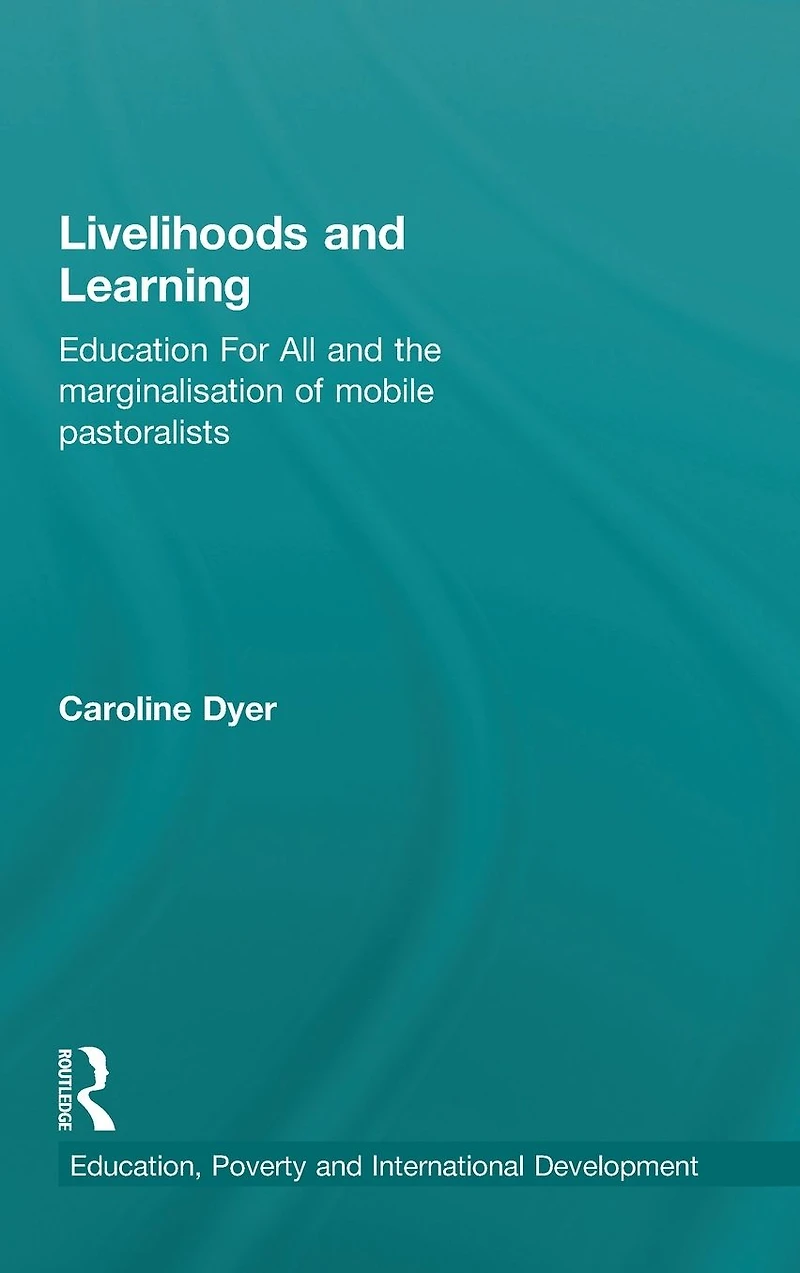 Livelihoods and Learning: Education For All the marginalisation of mobile pastoralists