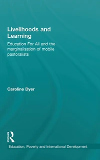 Livelihoods and Learning: Education For All the marginalisation of mobile pastoralists