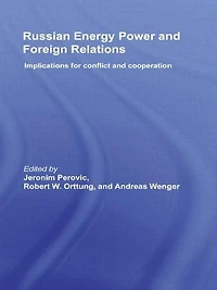 Russian Energy Power and Foreign Relations: Implications for Conflict Cooperation