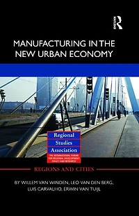 Manufacturing the New Urban Economy