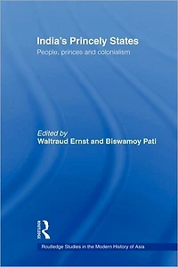 India's Princely States: People, Princes and Colonialism
