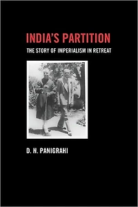 India's Partition: The Story of Imperialism Retreat