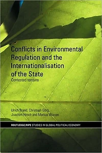 Conflicts Environmental Regulation and the Internationalisation of State: Contested Terrains