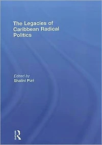 The Legacies of Caribbean Radical Politics