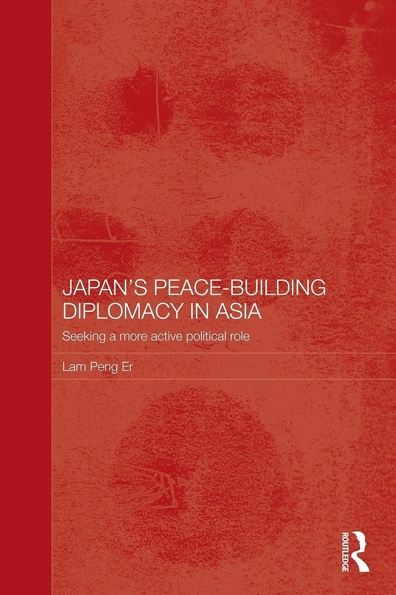 Japan's Peace-Building Diplomacy Asia: Seeking a More Active Political Role