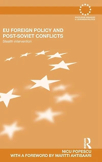 EU Foreign Policy and Post-Soviet Conflicts: Stealth Intervention