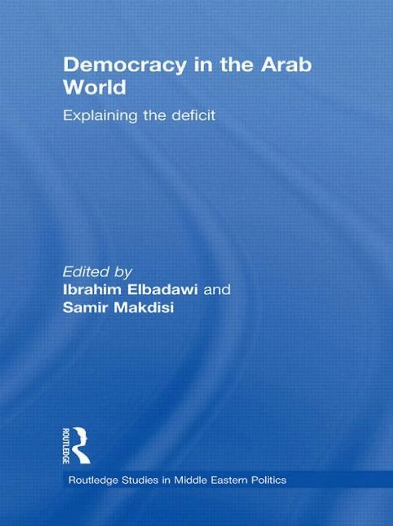 Democracy the Arab World: Explaining Deficit