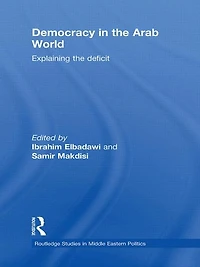 Democracy the Arab World: Explaining Deficit