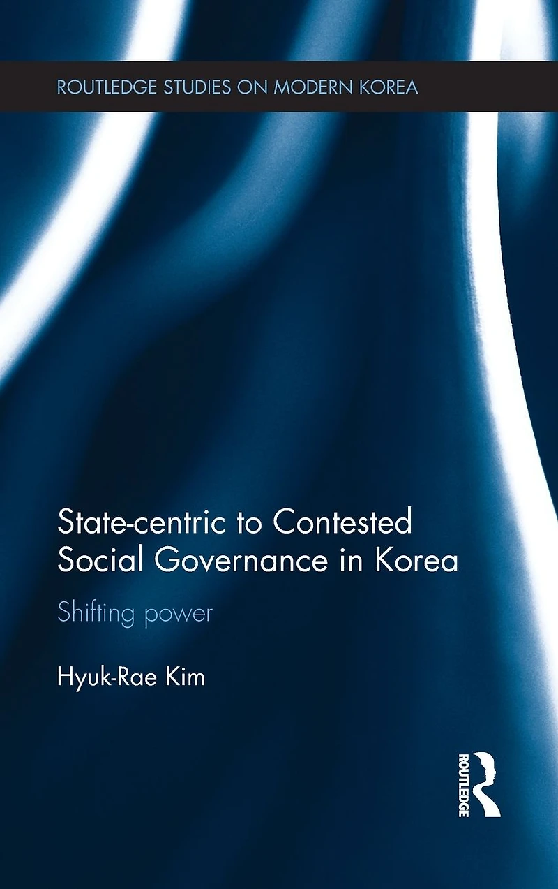 State-centric to Contested Social Governance Korea: Shifting Power