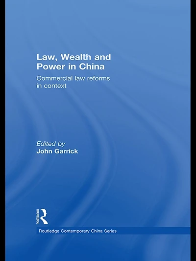 Law, Wealth and Power China: Commercial Law Reforms Context