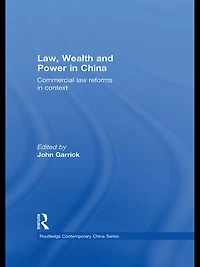 Law, Wealth and Power China: Commercial Law Reforms Context