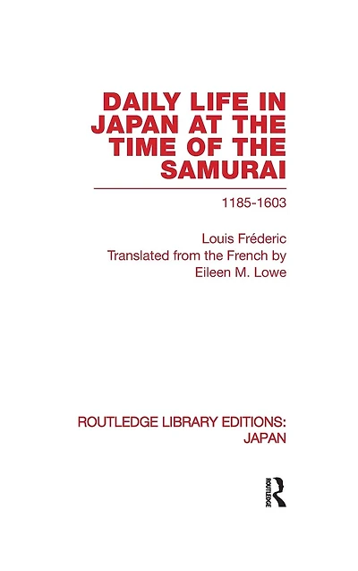 Daily Life in Japan: At The Time of the Samurai, 1185-1603