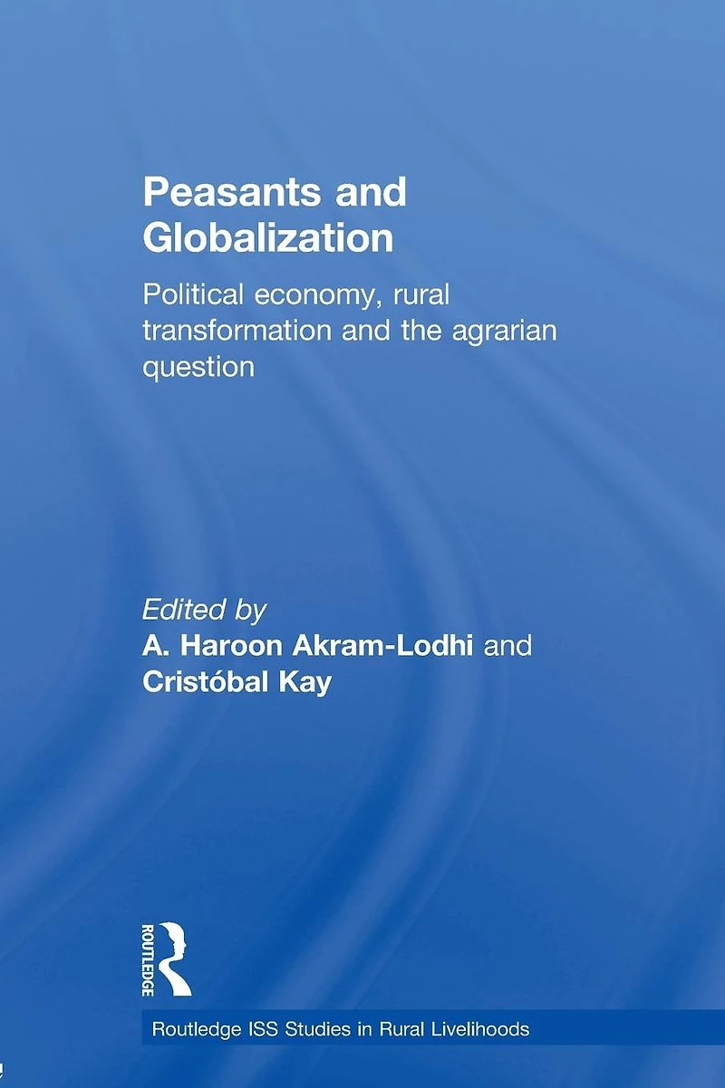 Peasants and Globalization: Political Economy, Agrarian Transformation Development