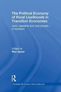 The Political Economy of Rural Livelihoods Transition Economies: Land, Peasants and Poverty