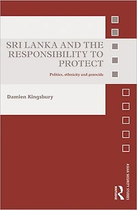 Sri Lanka and the Responsibility to Protect: Politics, Ethnicity Genocide